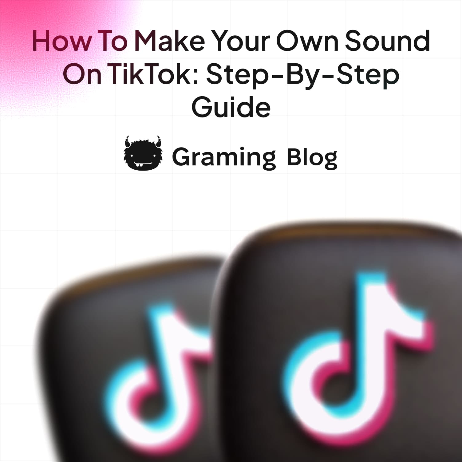 How to Make Your Own Sound on TikTok: Step-by-Step Guide
